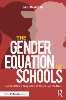Image of The Gender Equation in Schools How to Create Equity and Fairness for All Students
