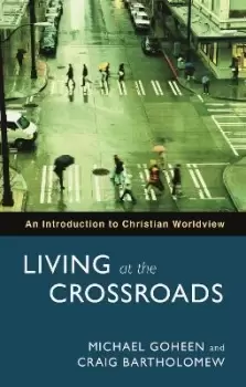 Image of Living at the Crossroads by Professor Michael W. Goheen