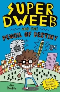 Image of Super Dweeb and the pencil of destiny by Jess Bradley