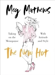 Image of The New Hot : Taking on the Menopause with Attitude and Style