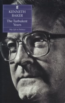 Image of The Turbulent Years by Kenneth Baker Hardback