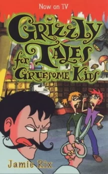 Image of Grizzly Tales for Gruesome Kids by Jamie Rix Paperback