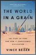 Image of world in a grain the story of sand and how it transformed civilization