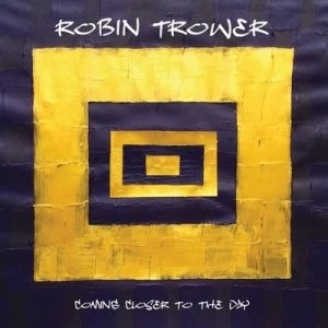 image of Coming Closer to the Day by Robin Trower CD Album