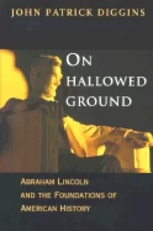 Image of on hallowed ground abraham lincoln and the foundations of american history