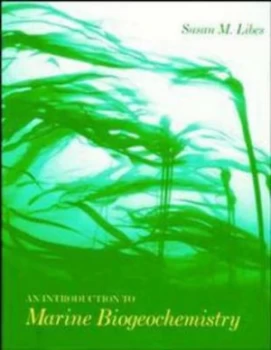 Image of An Introduction to Marine Biogeochemistry by Susan M. Libes Hardback