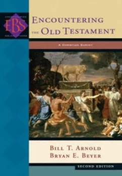 Image of Encountering the Old Testament by Bill T Arnold and Bryan Beyer Hardback