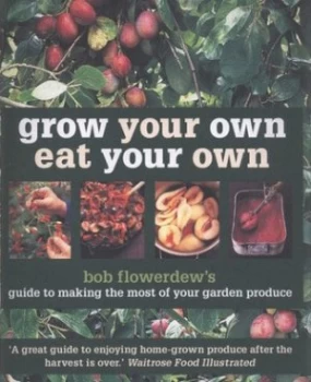Image of Grow Your Own Eat Your Own by Bob Flowerdew and Peter Cassidy Paperback