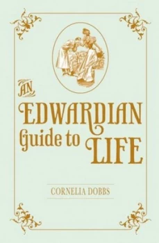 Image of An Edwardian Guide to Life by Cornelia Dobbs Hardback