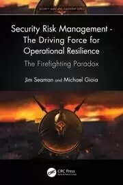 Image of Security Risk Management - The Driving Force for Operational Resilience The Firefighting Paradox