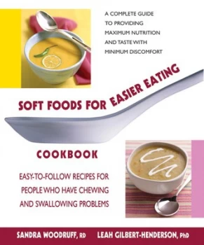 Image of Soft Foods for Easier Eating Cookbook by Sandra L Woodruff and Leah Gilbert-Henderson Paperback