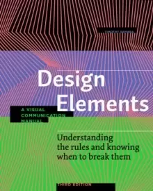 Image of Design Elements, Third Edition : Understanding the rules and knowing when to break them - A Visual Communication Manual