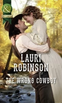 Image of The Wrong Cowboy by Lauri Robinson Book