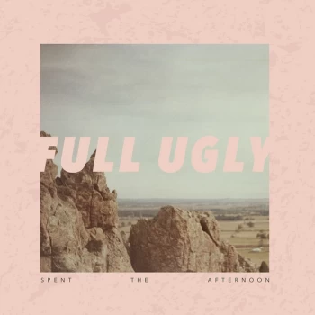 Image of Full Ugly - Spent The Afternoon CD