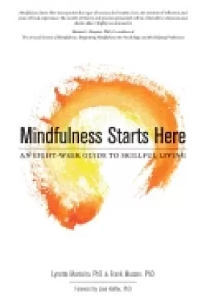 Image of mindfulness starts here an eight week guide to skillful living