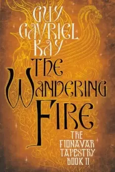 Image of The Wandering Fire by Guy Gavriel Kay