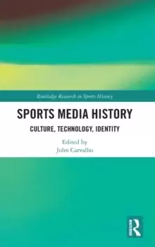 Image of Sports Media History : Culture, Technology, Identity