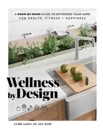 Image of wellness by design a room by room guide to optimizing your home for health