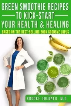 Image of Green Smoothie Recipes to Kick-Start Your Health and by Brooke Goldner