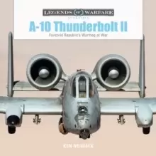 Image of A10 Thunderbolt II : Fairchild Republic's Warthog at War