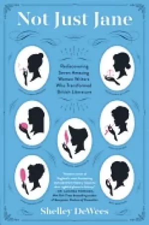 Image of not just jane rediscovering seven amazing women writers who transformed bri