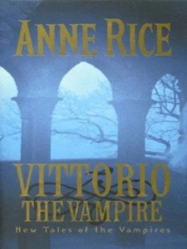 Image of Vittorio the Vampire by Anne Rice Hardback