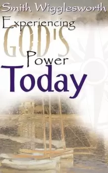 Image of Experiencing Gods power today by Smith Wigglesworth