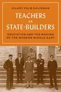 Image of teachers as state builders education and the making of the modern middle ea