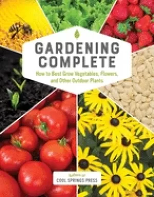 Image of gardening complete how to best grow vegetables flowers and other outdoor pl