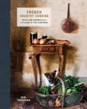 Image of french country cooking meals and moments from a village in the vineyards a