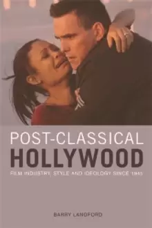 Image of Post-classical Hollywood : Film Industry, Style and Ideology Since 1945