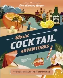 Image of World Cocktail Adventures : 40 Destination-inspired Drinks