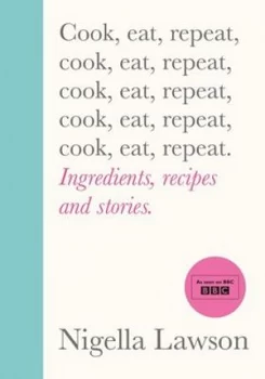 Image of Cook eat repeat by Nigella Lawson