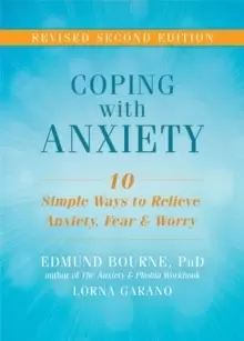 Image of Coping with Anxiety : Ten Simple Ways to Relieve Anxiety, Fear, and Worry