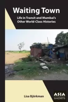 Image of Waiting Town - Life in Transit and Mumbai's Other World-Class Histories