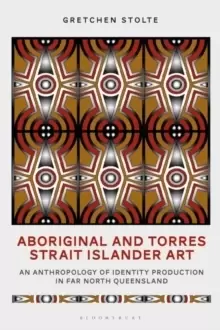 Image of Aboriginal and Torres Strait Islander Art : An Anthropology of Identity Production in Far North Queensland