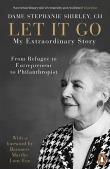 Image of Let It Go : My Extraordinary Story - From Refugee to Entrepreneur to Philanthropist