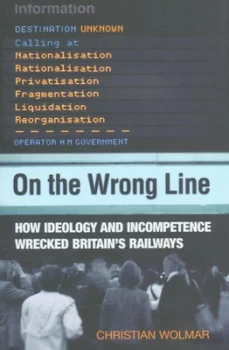 Image of On the Wrong Line by Christian Wolmar and Christian Wolmar Paperback
