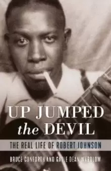 Image of Up Jumped the Devil : The Real Life of Robert Johnson