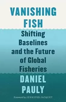 Image of Vanishing Fish : Shifting Baselines and the Future of Global Fisheries