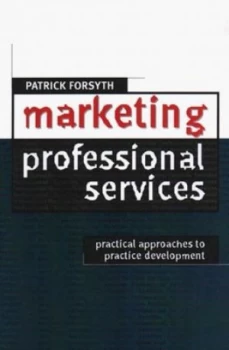 Image of Marketing Professional Services by Patrick Forsyth and Institute of Directors Paperback