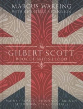 Image of The Gilbert Scott Book of British Food by Marcus Wareing Hardback