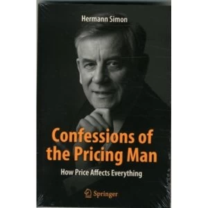 Image of Confessions of the Pricing Man: How Price Affects Everything: 2015 by Hermann Simon (Paperback, 2015)