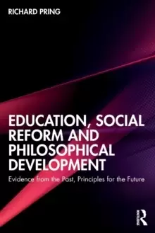 Image of Education, Social Reform and Philosophical Development : Evidence from the Past, Principles for the Future