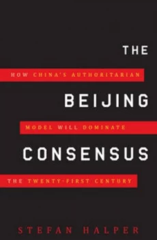 Image of The Beijing Consensus by Stefan Halper Hardback