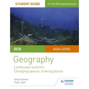 Image of OCR AS/A-Level Geography Student Guide 1: Landscape Systems; Changing Spaces, Making Places: Student guide 1 by Peter Stiff,...