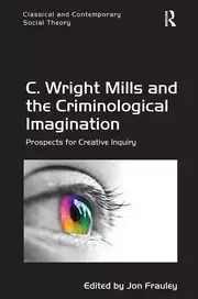 Image of C. Wright Mills and the Criminological Imagination Prospects for Creative Inquiry