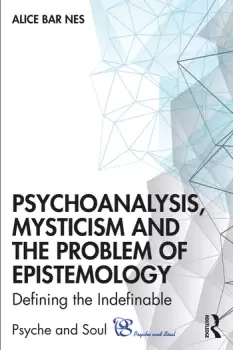 Image of Psychoanalysis Mysticism and the Problem of EpistemologyDefining the Indefinable