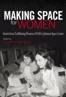 Image of Making Space For Her : Stories from Trailblazing Women of NASA's Johnson Space Center