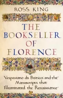 Image of The Bookseller of Florence : Vespasiano da Bisticci and the Manuscripts that Illuminated the Renaissance